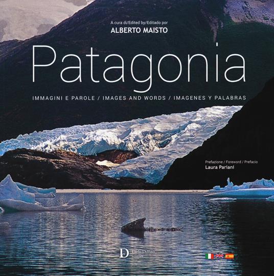 Patagonia. Immagini e parole. Ediz. italiana, inglese e spagnola - copertina