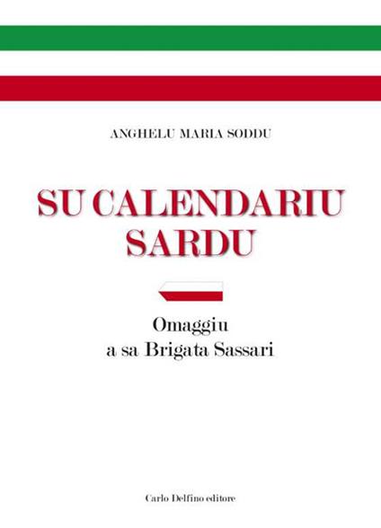 Su Calendariu Sardu. Omaggiu a sa Brigata Sassari - Anghelu Maria Soddu - copertina