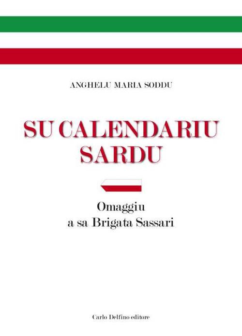 Su Calendariu Sardu. Omaggiu a sa Brigata Sassari - Anghelu Maria Soddu - copertina