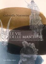 Le vie delle maschere. Itinerario sentimentale attraverso i carnevali sardi