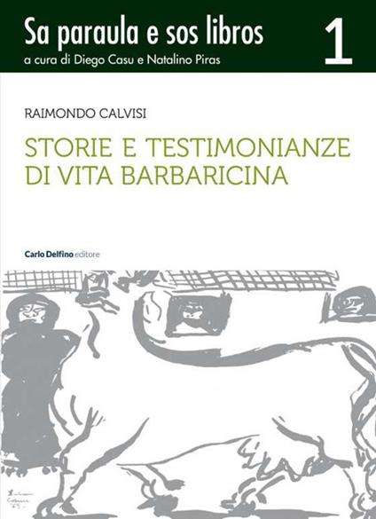 Storie e testimonianze di vita barbaricina. Sa paraula e sos libros. Vol. 1 - Raimondo Calvisi - copertina