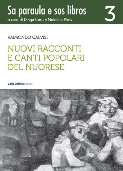Nuovi racconti e canti popolari del nuorese - Raimondo Calvisi - copertina