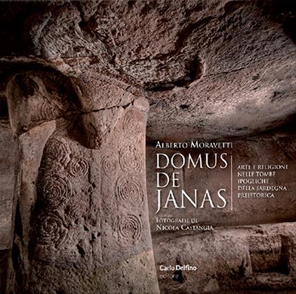 Domus de janas. Arte e religione nelle tombe ipogeiche della sardegna preistorica - Alberto Moravetti - copertina