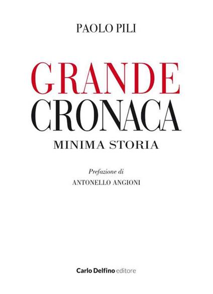 Grande cronaca minima storia - Paolo Pili - copertina