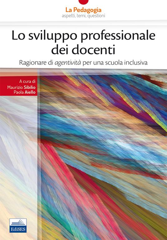 Lo sviluppo professionale dei docenti. Ragionare di «agentività» per una scuola inclusiva - copertina