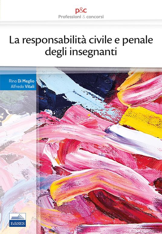 La responsabilità civile e penale degli insegnanti - Rino Di Meglio,Alfredo Vitali - copertina