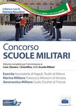 Concorso scuole militari. Esercito, marina, aeronautica. Manuale completo per l'ammissione ai Licei, classico e scientifico, delle scuole militari