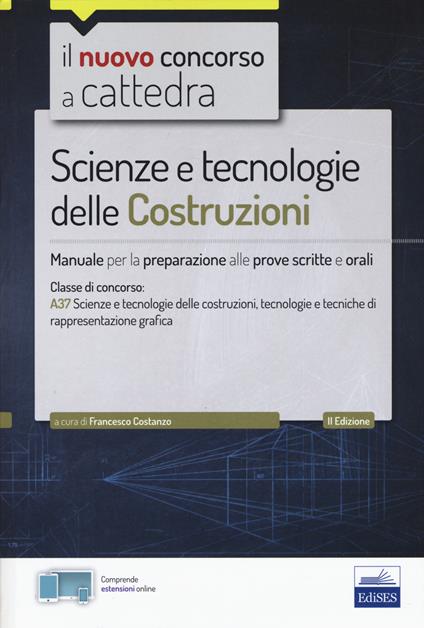 Il nuovo concorso a cattedra. Scienze e tecnologie delle costruzioni. Manuale per prove scritte e orali. Classe A37. Con Contenuto digitale per accesso on line - copertina