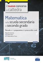 Matematica nella scuola secondaria. Manuale per prove scritte e orali del concorso a cattedra classi A26 e A27. Con software di simulazione