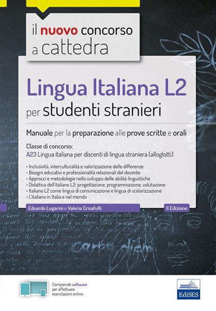 Lingua italiana L2 per studenti stranieri. Manuale per la preparazione alle prove scritte e orali. Classe A23. Con espansione online. Con software di simulazione - Edoardo Lugarini,Valeria Crisafulli - copertina