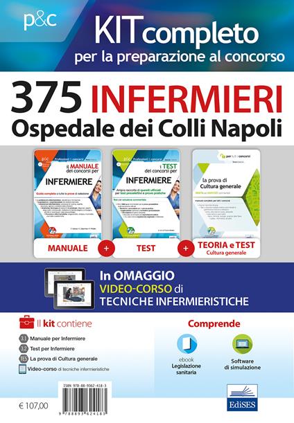 Kit completo per la preparazione al concorso 375 Infermieri Ospedale dei Colli Napoli: Il manuale dei concorsi per infermiere. Guida completa a tutte le prove di selezione-I test dei concorsi per infermiere. Ampia raccolta di quesiti ufficiali per test preselettivi e prove pratiche-La prova a test di cultura generale. Teoria ed esercizi commentati. Con software di simulazione - Rosario Caruso,Francesco Pittella,Guglielmo Guerriero - copertina