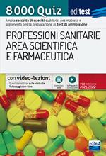 8000 quiz professioni sanitarie area scientifica e farmaceutica per la preparazione ai test di accesso. Con aggiornamento online. Con software di simulazione