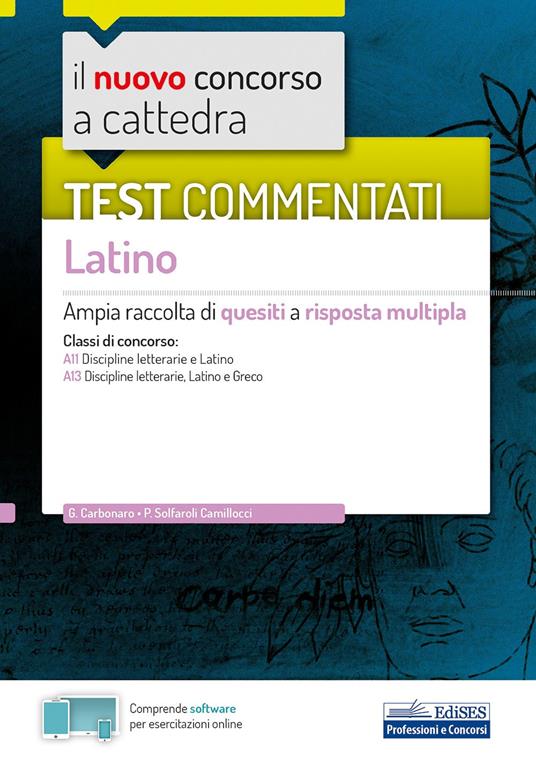 Il nuovo concorso a cattedra. Test commentati Latino. Ampia raccolta di quesiti a risposta multipla. Classi A11, A13. Con software di simulazione - Giovanna Carbonaro,Paola Solfaroli Camillocci - copertina