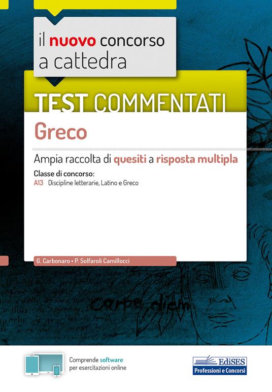 Il nuovo concorso a cattedra. Test commentati Greco. Ampia raccolta di quesiti a risposta multipla. Classe A13. Con software di simulazione - Giovanna Carbonaro,Paola Solfaroli Camillocci - copertina