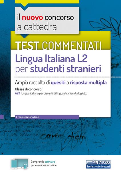 Il nuovo concorso a cattedra. Test commentati Lingua italiana L2 per studenti stranieri. Ampia raccolta di quesiti a risposta multipla. Classe A23. Con software di simulazione - E. Giordano - copertina