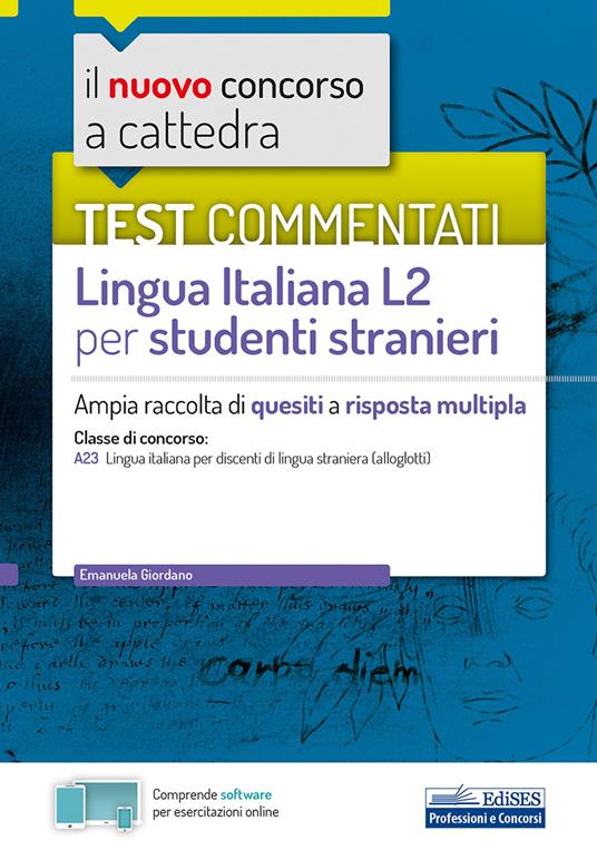 Il nuovo concorso a cattedra. Test commentati Lingua italiana L2 per studenti stranieri. Ampia raccolta di quesiti a risposta multipla. Classe A23. Con software di simulazione - E. Giordano - copertina