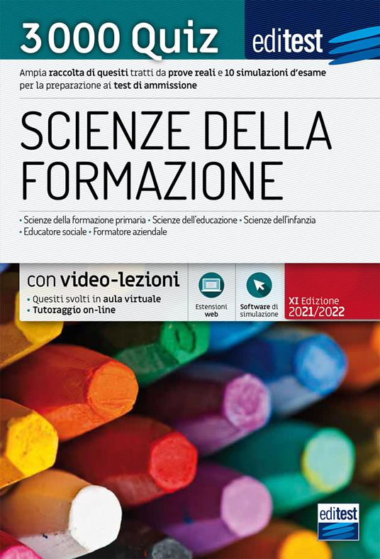 Scienze della formazione. 3000 quiz. Ampia raccolta di quesiti tratti da prove reali e 10 simulazioni d'esame per la preparazione ai test di accesso. Valido anche per Scienze dell'Educazione. Con aggiornamento online. Con software di simulazione - copertina