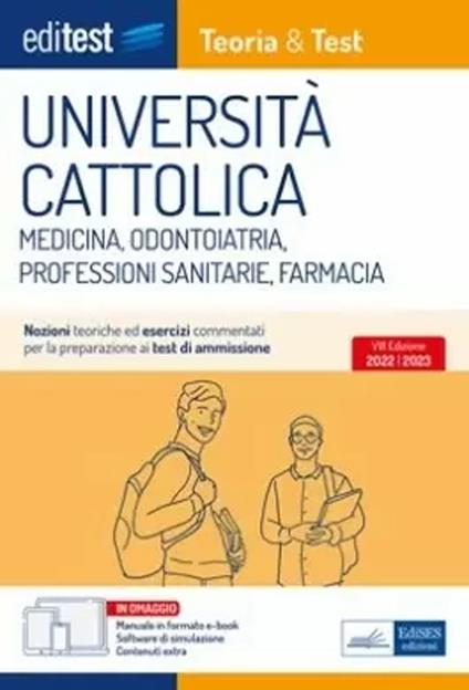 Università Cattolica test ammissione Medicina, Odontoiatria, Professioni Sanitarie e Farmacia: manuale di teoria & test. Con ebook. Con software di simulazione - copertina