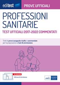 Libro EdiTest Professioni sanitarie. Prove ufficiali. Test ufficiali 2017-2022 commentati. Con software di simulazione 