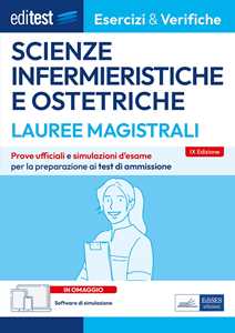 Libro Editest. Lauree magistrali. Scienze infermieristiche e ostetriche. Esercizi & verifiche. Prove ufficiali e simulazioni d'esame per la preparazione ai test di accesso. Con software di simulazione 