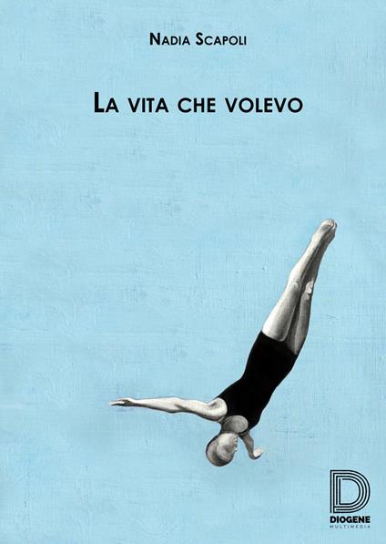 La vita che volevo - Nadia Scapoli - copertina