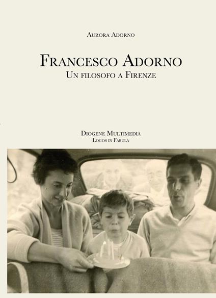 Francesco Adorno. Un filosofo a Firenze - Aurora Adorno - copertina