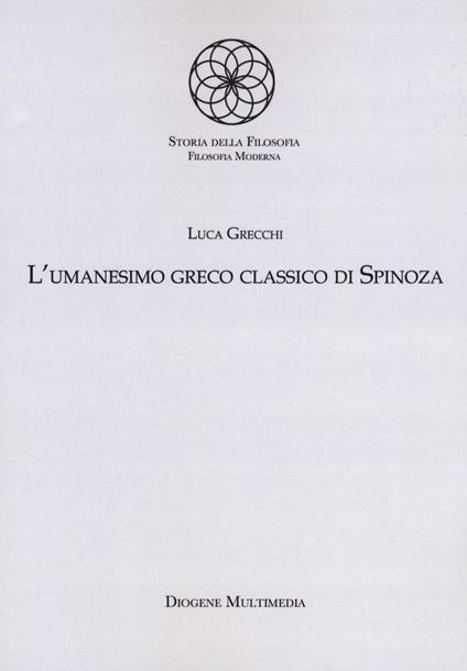 L'umanesimo greco classico di Spinoza - Luca Grecchi - copertina