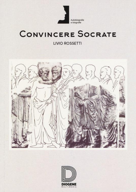 Convincere Socrate - Livio Rossetti - copertina