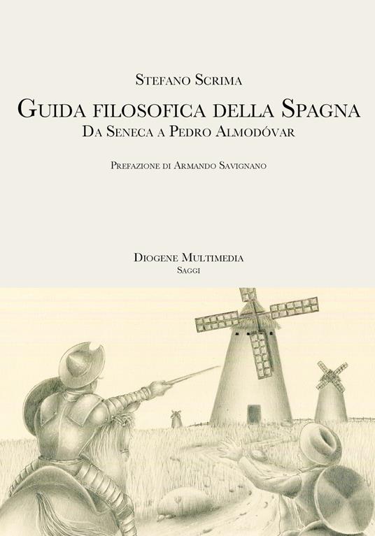 Guida filosofica della Spagna. Da Seneca a Pedro Almodóvar - Stefano Scrima - copertina
