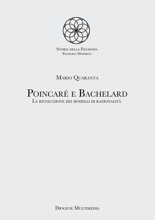 Poincaré e Bachelard. La rivoluzione dei modelli di razionalità - Mario Quaranta - copertina
