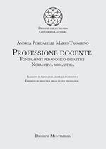 Professione docente. Fondamenti pedagogico-didattici. Normativa scolastica. Elementi di psicologia generale. Elementi di didattica delle nuove tecnologie