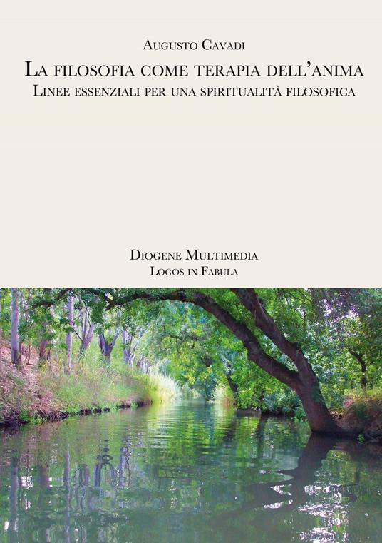 La filosofia come terapia dell'anima. Linee essenziali per una spiritualità filosofica - Augusto Cavadi - ebook