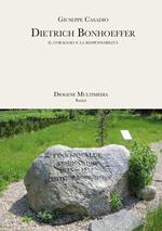 Dietrich Bonhoeffer. Il coraggio e la responsabilità