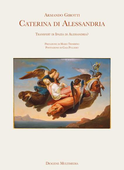 Caterina di Alessandria. Transfert di Ipazia di Alessandria? - Armando Girotti - copertina