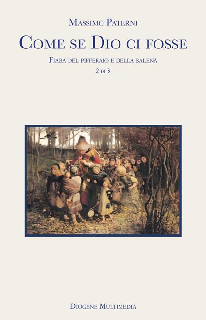 Come se Dio ci fosse. Vol. 2: Fiaba del pifferaio e della balena - Massimo Paterni - copertina