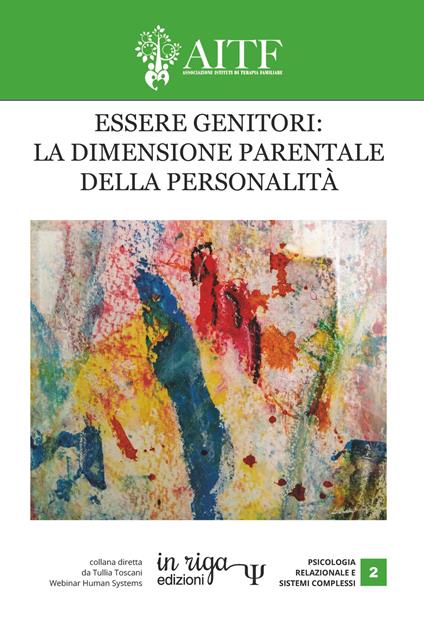 Essere genitori: la dimensione parentale della personalità. Atti del IV congresso AITF - AITF - ebook