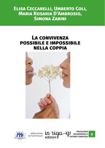 La convivenza possibile e impossibile nella coppia - Elisa Ceccarelli,Umberto Coli,Maria Rosaria D'Ambrosio,Simona Zabini - ebook