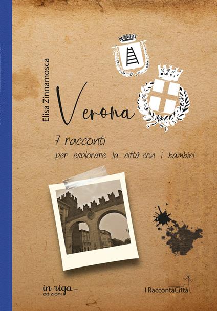 Verona. 7 racconti per esplorare la città con i bambini - Elisa Zinnamosca - copertina