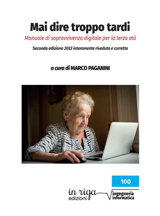 Mai dire troppo tardi. Manuale di sopravvivenza digitale per la terza età - copertina