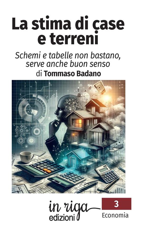 La stima di case e terreni. Schemi e tabelle non bastano, serve anche buon senso - Tommaso Badano - copertina