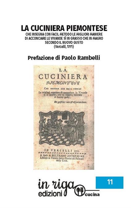 La cuciniera piemontese. Che insegna con facil metodo le migliori maniere di acconciare le vivande sì in grasso che in magro secondo il nuovo gusto - copertina