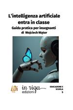 L'Intelligenza Artificiale entra in classe. Guida pratica per insegnanti