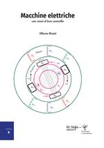 Macchine elettriche: con cenni al loro controllo. Corso universitario per le lauree magistrali in ingegneria elettrica e dell'automazione