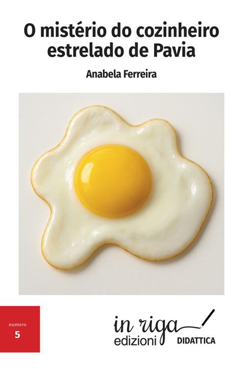 O mistério do cozinheiro estrelado de Pavia - Anabela Cristina Costa da Silva Ferreira - copertina