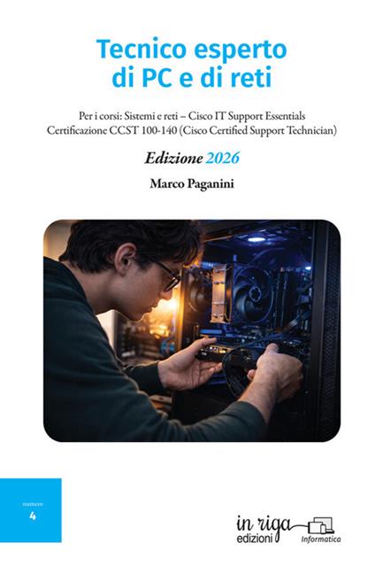 Tecnico esperto di PC e di reti. Per i corsi: Sistemi e reti–Cisco IT Support Essentials–Certificazione CCST 100-140 (Cisco Certified Support Technician) - Marco Paganini - copertina