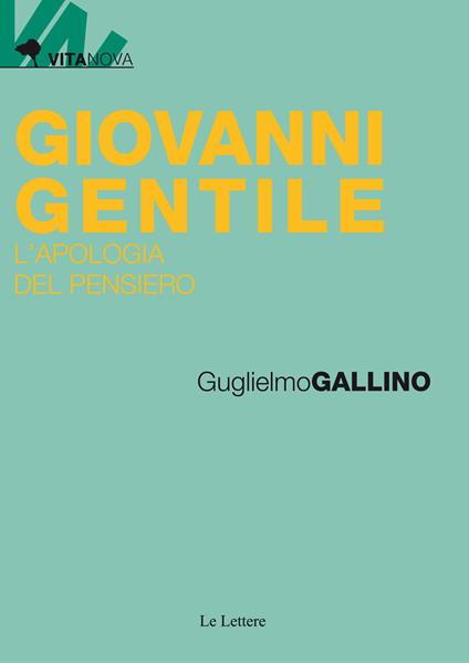 Giovanni Gentile. L'apologia del pensiero - Guglielmo Gallino - copertina