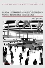 Nueva literatura/Nuevo realismo. Caminos de la literatura espanola actual