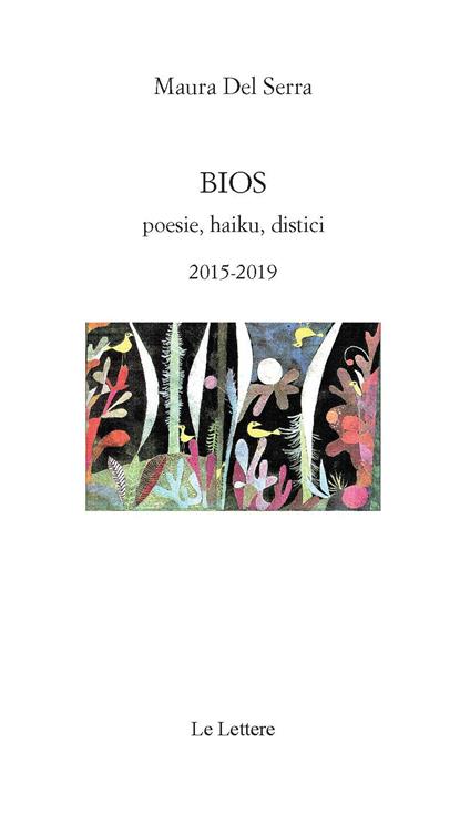 Bios. Poesie, haiku, distici 2015-2019 - Maura Del Serra - copertina