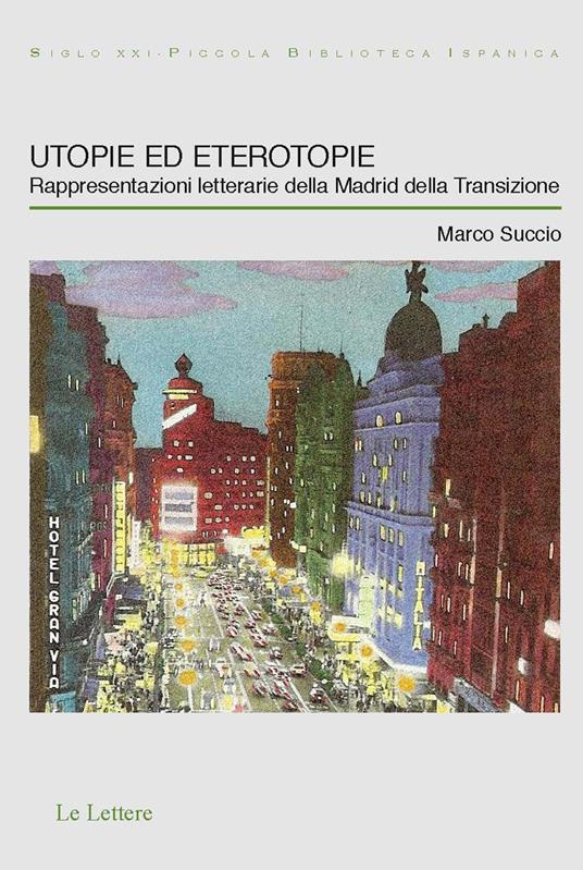 Utopie ed eterotopie. Rappresentazioni letterarie della Madrid della Transizione - Marco Succio - copertina