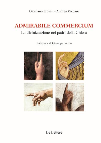 Admirabile commercium. La divinizzazione nei padri della Chiesa - Giordano Frosini,Andrea Vaccaro - copertina